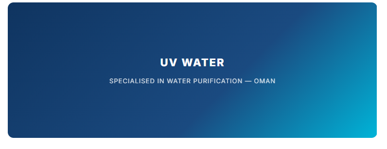 Best UV Water Purifiers in Oman — Clean, Safe, and Bacteria-Free 1